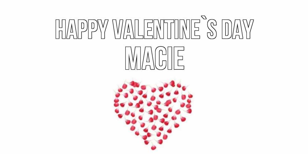 Greetings card с именем, Macie Happy Valentine`s Day сердечко для любимой Greetings with text for free download 
